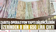 Zabıta operasyon yaptı Dilencilerin üzerinden 8 bin 650 lira çıktı