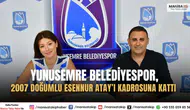 Yunusemre Belediyespor, 2007 doğumlu Esennur Atay’ı kadrosuna kattı