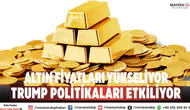 Altın Fiyatlarında Yükseliş: Trump Politikaları ve Jeopolitik Riskler