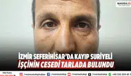 İzmir Seferihisar’da Kayıp Suriyeli İşçinin Cesedi Tarlada Bulundu