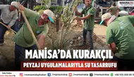 Manisa’da Kurakçıl Peyzaj Uygulamalarıyla Su Tasarrufu