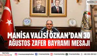 Manisa Valisi Özkan’dan 30 Ağustos Zafer Bayramı mesajı