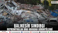 Balıkesir Sındırgı Depremi: Yıkılan Bina Havadan Görüntülendi