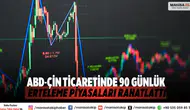 ABD-Çin Ticaretinde 90 Günlük Erteleme Piyasaları Rahatlattı