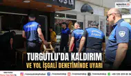 Turgutlu’da Kaldırım ve Yol İşgali Denetiminde İşletmelere Uyarı