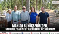 Manisa Büyükşehir’den Saruhanlı’daki Şehit Kabirlerine Özenli Bakım