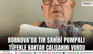 Bornova’da tır sahibi pompalı tüfekle kantar çalışanını vurdu