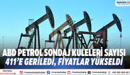 ABD petrol sondaj kuleleri sayısı 411’e geriledi, fiyatlar yükseldi
