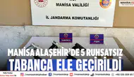 Manisa Alaşehir’de 5 ruhsatsız tabanca ele geçirildi