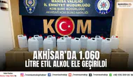 Akhisar’da 1.060 Litre Etil Alkol Ele Geçirildi