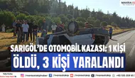 Sarıgöl’de otomobil kazası: 1 kişi öldü, 3 kişi yaralandı