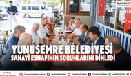 Yunusemre Belediyesi Sanayi Esnafının Sorunlarını Dinledi