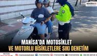 Manisa’da Motosiklet ve Motorlu Bisikletlere Sıkı Denetim
