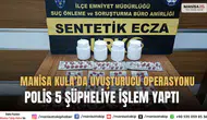 Manisa Kula’da Uyuşturucu Operasyonu Polis 5 Şüpheliye İşlem Yaptı
