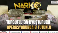 Turgutlu’da Uyuşturucu Operasyonları: 8 Şüpheli Tutuklandı