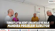 Turgutlu’da Kent Lokantası ve Halk Mandıra Projeleri İlerliyor