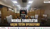 Manisa Turgutlu’da Kaçak Tütün Operasyonu: 29 Bin Sigara Ele Geçirildi
