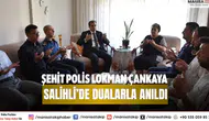 Şehit Polis Lokman Çankaya Salihli’de Dualarla Anıldı