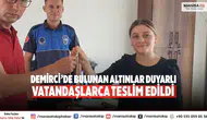 Demirci’de Bulunan Altınlar Duyarlı Vatandaşlarca Teslim Edildi