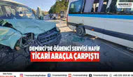 Demirci’de öğrenci servisi Hafif ticari araçla çarpıştı