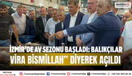 İzmir’de Av Sezonu Başladı: Balıkçılar “Vira Bismillah” Diyerek Açıldı