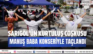 Sarıgöl’ün Kurtuluş Coşkusu Manuş Baba Konseriyle Taçlandı