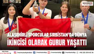 Alaşehirli Sporcular Sırbistan’da Dünya İkincisi Olarak Gurur Yaşattı