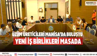 Üzüm üreticileri Manisa’da buluştu Yeni iş birlikleri masada
