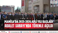 Manisa’da 2025-2026 Adli Yılı Başladı Adalet Sarayı’nda Törenle Açıldı