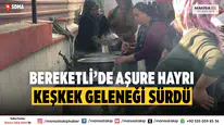 Bereketli’de Aşure Hayrı Keşkek Geleneği Sürdü