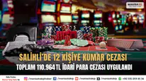 Salihli’de 12 kişiye kumar cezası: Toplam 110.964 TL idari işlem