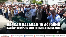 Başkan Balaban’ın Acı Günü Kayınpederi Son Yolculuğuna Uğurlandı