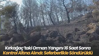 Kırkağaç’taki Orman Yangını 16 Saat Sonra Kontrol Altına Alındı: Seferberlikle Söndürüldü