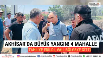 Akhisar’da Büyük Yangın! 4 Mahalle Tahliye Edildi, Vali Bölgeye Gitti