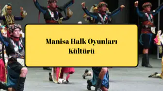 Manisa Halk Oyunları Kültürü
