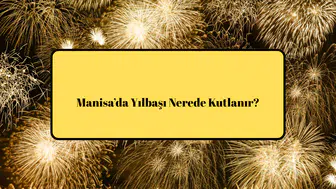 Manisa'da Yılbaşı Nerede Kutlanır?