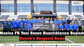 Manisa FK Yeni Sezon Hazırlıklarına Başladı Zeyrek’e Duygusal Anma