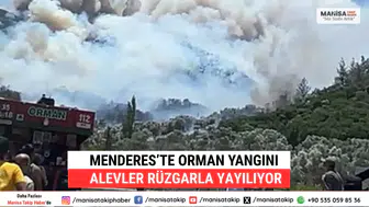 Menderes’te Orman Yangını Alevler Rüzgarla Yayılıyor
