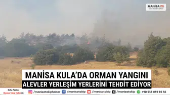Manisa Kula’da Orman Yangını Alevler Yerleşim Yerlerini Tehdit Ediyor