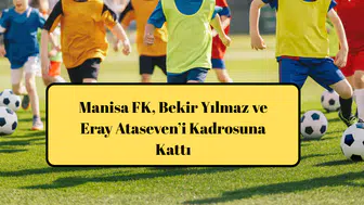 Manisa FK, Bekir Yılmaz ve Eray Ataseven’i Kadrosuna Kattı