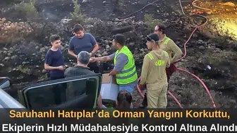 Saruhanlı Hatıplar’da Orman Yangını Korkuttu, Ekiplerin Hızlı Müdahalesiyle Kontrol Altına Alındı