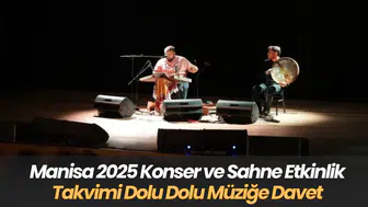 Manisa 2025 Konser ve Sahne Etkinlik Takvimi Dolu Dolu Müziğe Davet