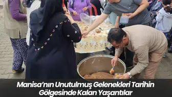 Manisa’nın Unutulmuş Gelenekleri: Tarihin Gölgesinde Kalan Yaşantılar
