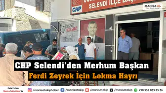 CHP Selendi’den Merhum Başkan Ferdi Zeyrek İçin Lokma Hayrı