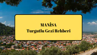 Turgutlu Gezi Rehberi
