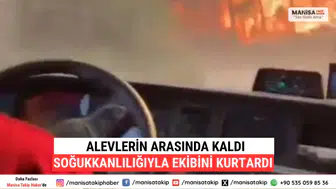 Alevlerin Arasında Kaldı, Soğukkanlılığıyla Ekibini Kurtardı