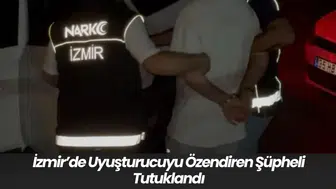 İzmir’de Uyuşturucuyu Özendiren Şüpheli Tutuklandı