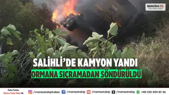 Salihli’de Kamyon Yandı Ormana Sıçramadan Söndürüldü