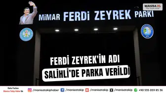 Ferdi Zeyrek'in Adı Salihli’de Parka Verildi