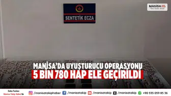 Manisa’da Uyuşturucu Operasyonu 5 Bin 780 Hap Ele Geçirildi